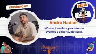 ANDR&Eacute; NADLER - PAUTA SEM ROTEIRO #02