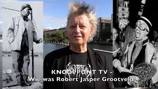 KNOOPPUNT TV - Wie was Robert Jasper Grootveld?