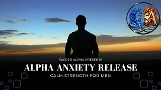 Alpha Anxiety Release: Calm Strength for Men
