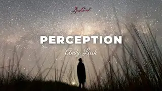 Andy Leech - Perception [ambient atmospheric drone]