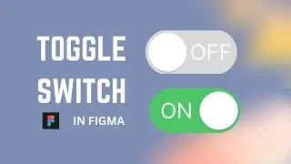 Create an Interactive TOGGLE Switch and HOVER Button (Figma Tutorial)