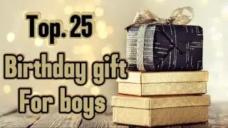 Top 25 birthday gift ideas for boy