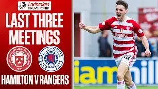 Hamilton v Rangers - Last Three Meetings | Ladbrokes Premiership
