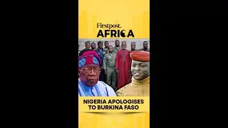 Nigeria Apologises to Burkina Faso | Firstpost Africa | N18G