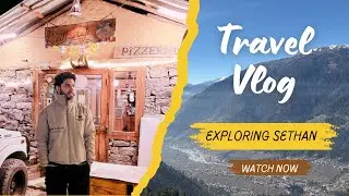 Exploring Sethan Village & Manali | Offbeat Himachal Travel Vlog