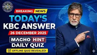 Today KBC answer 26 December 2025 Macho Hint daily quiz 