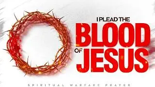Most Precious Blood of Jesus Prayer | The Power Of Jesus' Name and Blood Through Prayer