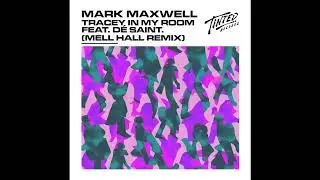 Mark Maxwell Feat. D&Eacute; SAINT  - Tracey In My Room (Mell Hall Extended Remix)