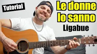 LIGABUE - LE DONNE LO SANNO - Tutorial Chitarra