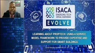 ISACA Conference | EVOLVE 2021 | Learning about PropTech | Cavwell Rodriques, Ed.D.
