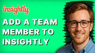 How to Add a Team Member to Insightly [2026 Full Guide]