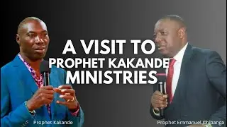 A VISIT TO PROPHET KAKANDE [Prophet Emmanuel Chibanga]