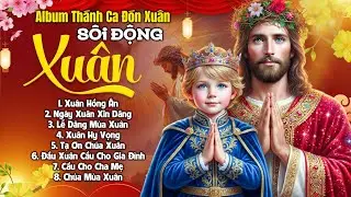 Thánh Ca Mùa Xuân Sôi Động 2026 Chúc Mừng Năm Mới | Liên Khúc Nhạc Xuân Thánh Ca Tuyển Chọn Hay Nhất