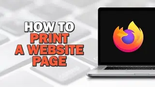 How To Print a Website Page on Firefox Browser (Easiest Way)​​​​​​​