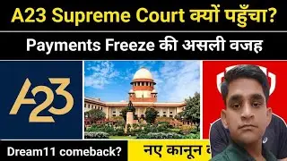 A23 Supreme Court पहुँचा! Payments Freeze की असली वजह 😱 | Online Gaming Act Latest Update