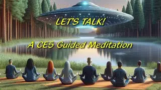 CE5 Guided Meditation #6  Connect with Your Galactic Family in Light & Love