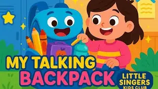 My Talking Backpack | School Readiness Song for Kids | Little Singers Kids Club