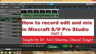 How to record edit and mix in Mixcraft 8/9 Pro Studio_ Part 2 by #DrAnilSharma