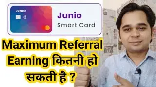 Junio Card Maximum Referral Earning kitni ho sakti hai ?