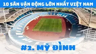 Top 10 Largest Stadiums in Vietnam | Vietnam’s Most Iconic Football Venues!