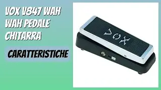 RECENSIONE (2026) : VOX V847 WAH WAH Pedale Chitarra. DETTAGLI