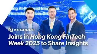 KN Group Shines at Hong Kong FinTech Week 2025 | Driving Financial Inclusion with AI