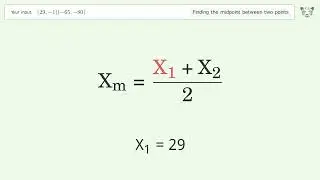 Find the midpoint between two points p1 (29,-1) and p2 (-65,-80): Step-by-Step Video Solution