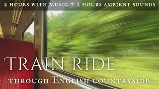 Train Ride Through English Countryside | 2 HOURS with Fantasy Music & 2 HOURS ASMR Ambience Only
