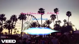 Kygo & Selena Gomez   It Ain't Me (Slowed/Reverb)