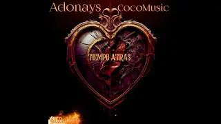 ADONAYS X TIEMPO ATRAS X COCOMUSIC