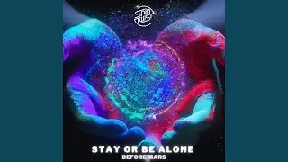 Stay Or Be Alone