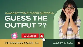 #11 | Guess the output | Frontend interview questions| Javascript Tricky Questions|output based ques