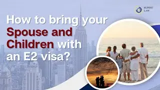 E2 Visa Derivatives: Bring your Spouse and Children to the U.S.