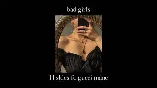 lil skies - bad girls ft. gucci mane (slowed)