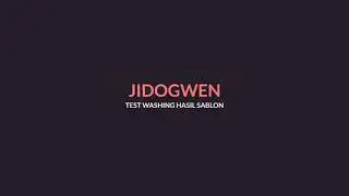 TEST WASHING HASIL SABLON DST - JIDOGWEN