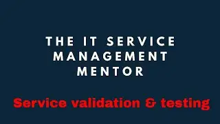 A brief overview about the SVT ITIL4 practice -  (Service validation & testing)