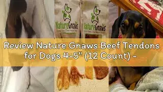 Review Nature Gnaws Beef Tendons for Dogs 4-5