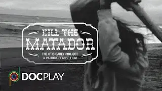 Kill The Matador | Official Trailer | DocPlay