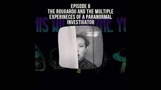 6: The Rougarou and Firsthand Ghost, Alien, and Premonition Experiences