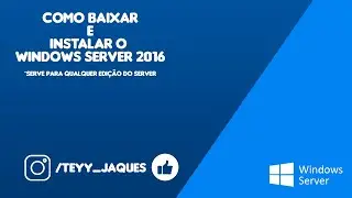 Instalação Windows Server 2016 | Download e Instalação