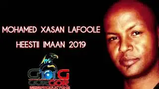 MOHAMED XASAN XUSEEN LAFOOLE HEESTII OGOOW IMAAN 2019HD