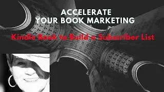 Book Marketing Strategies - Kindle Book to Build a Subscriber List