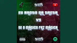EU BROTO NA TRETA VS SE O MAGICO FAZ MAGICA