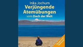 Kapitel 27 - Verj&uuml;ngende Atem&uuml;bungen vom Dach der Welt