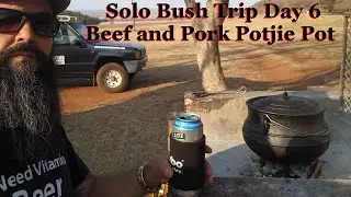 Solo Bush Trip Day 6, Traditional Potjie Pot, Pork & Beef. Morning Monkey Raid and Repairs.