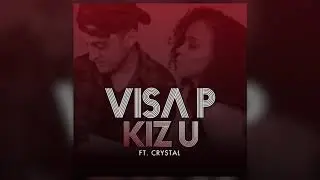 Visa P - Kiz U (feat. Crystal)