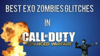 Best Exo Zombies Glitches In Advanced Warfare | Episode 1