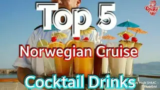 Norwegian Cruise Line top 5 recommended cocktail drinks