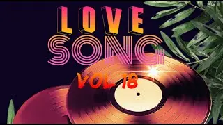 Lovesongs Volume 18  Curated by Siegfred..
