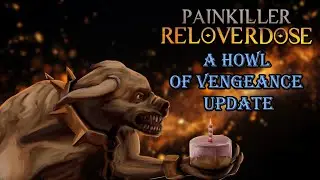 Painkiller Reloverdose: A Howl of Vengeance Update | Available Now!